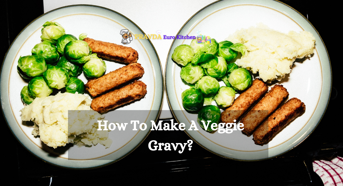 How To Make A Veggie Gravy
