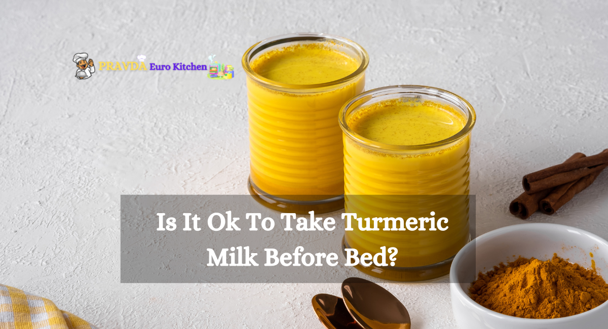 Is It Ok To Take Turmeric Milk Before Bed