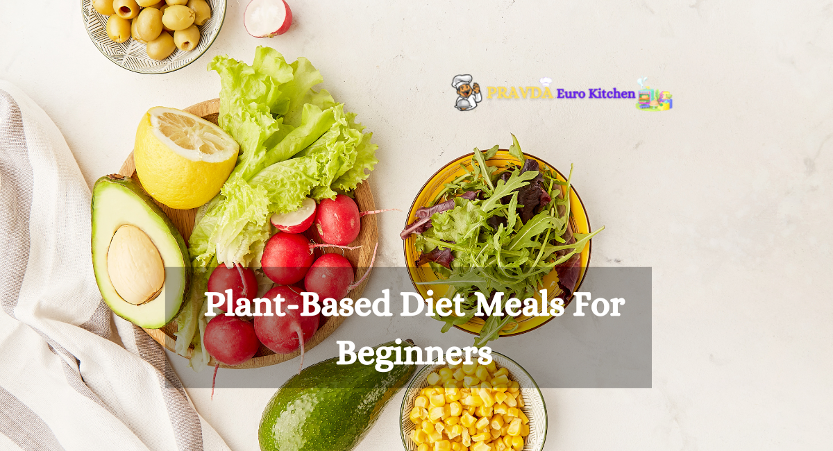 Plant-Based Diet Meals For Beginners