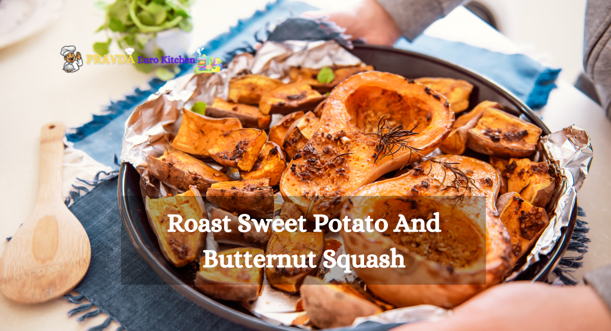 Roast Sweet Potato And Butternut Squash