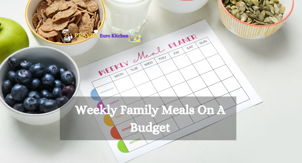 Weekly Family Meals On A Budget